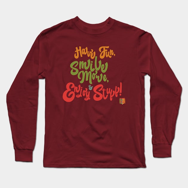 Have Fun, Smile More, & Enjoy Stuff Long Sleeve T-Shirt by TechnoRetroDads